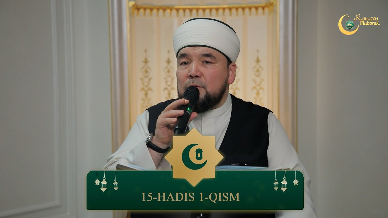 15-HADIS 1-QISM   | 40 OSON MUTTAFAQUN ALAYHI HADIS