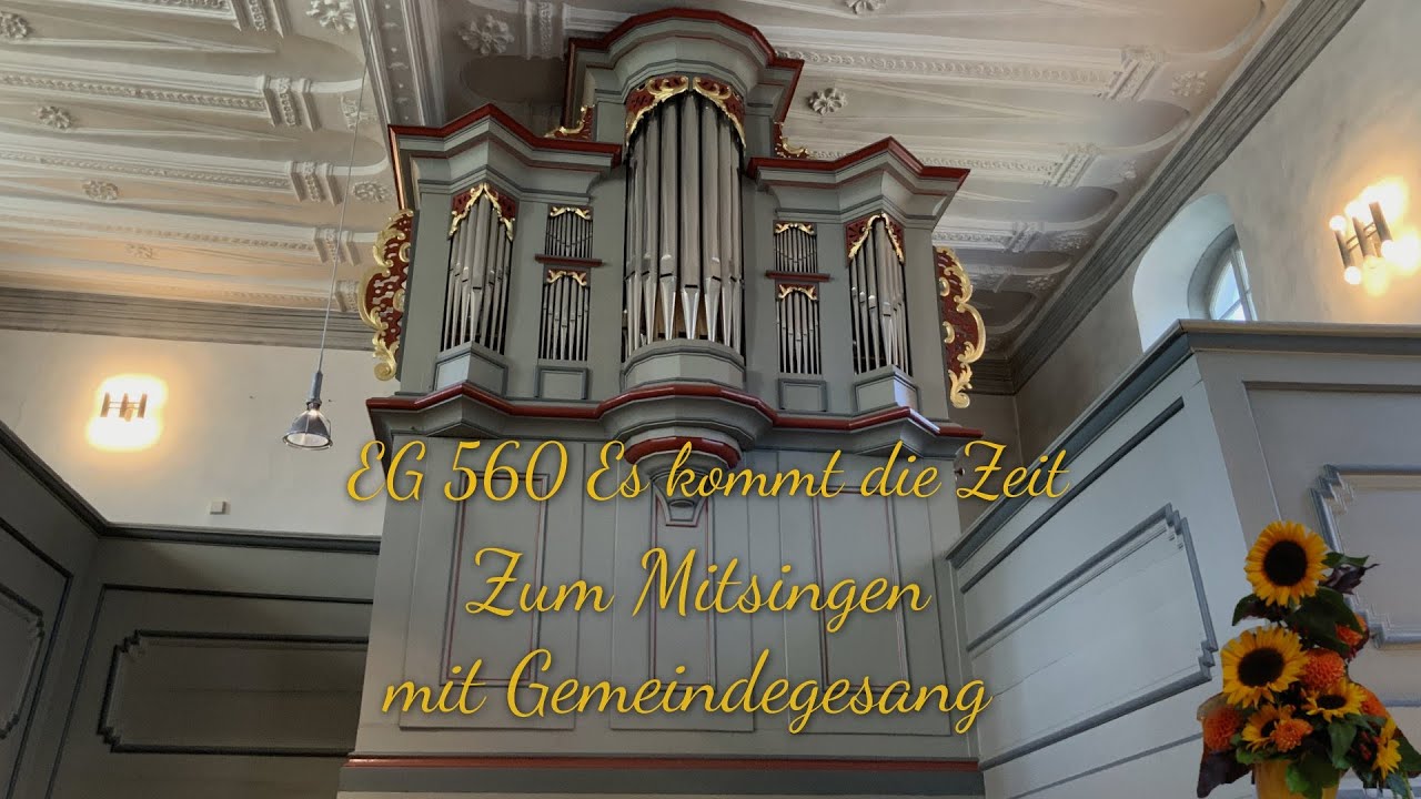 EG 560 Es kommt die Zeit |mit Gemeindegesang| |zum Mitsingen| (Ewigkeitssonntag)