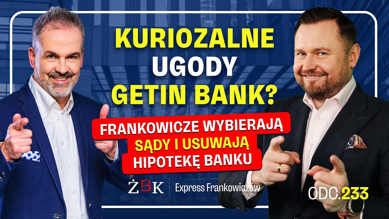 Express Frankowicz&oacute;w odc. 233. Kuriozalne ugody Getin Bank? Frankowicze wybierają sądy