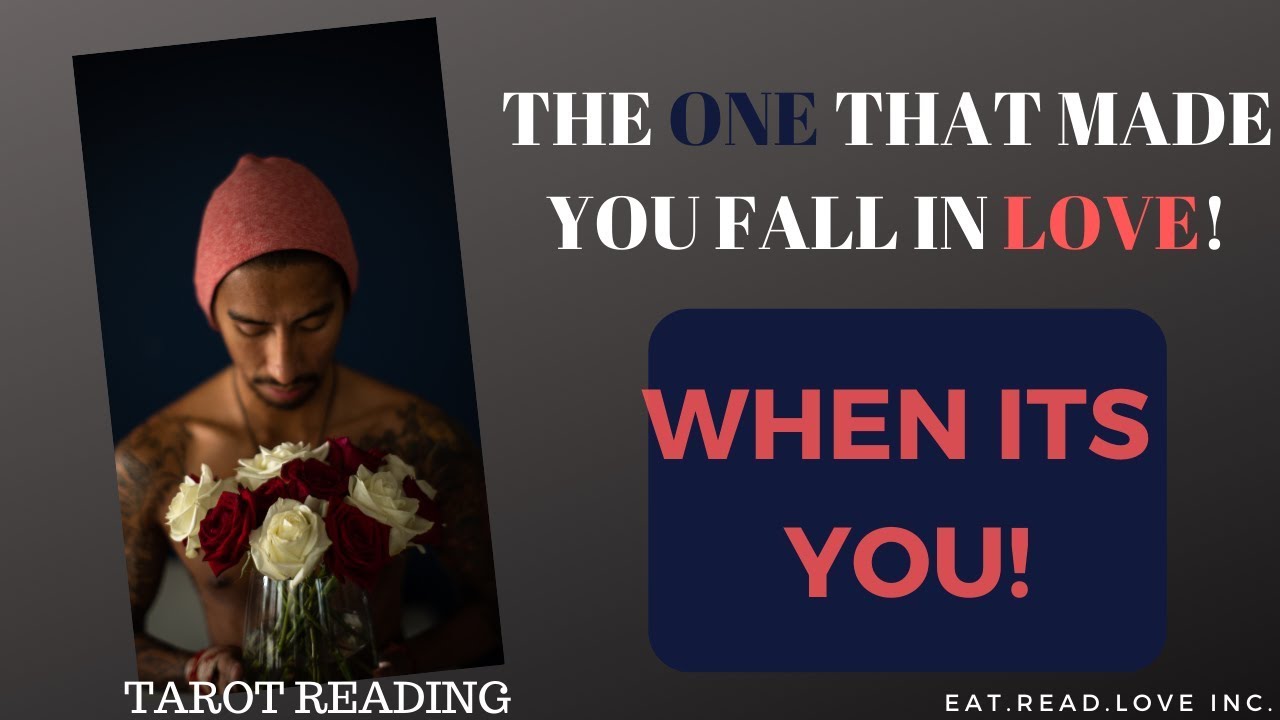 WHEN IT'S YOU - THE ONE THAT MADE YOU FALL IN LOVE!