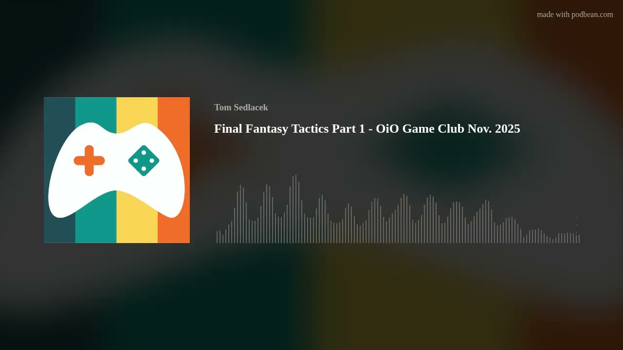 Final Fantasy Tactics Part 1 - OiO Game Club Nov. 2025