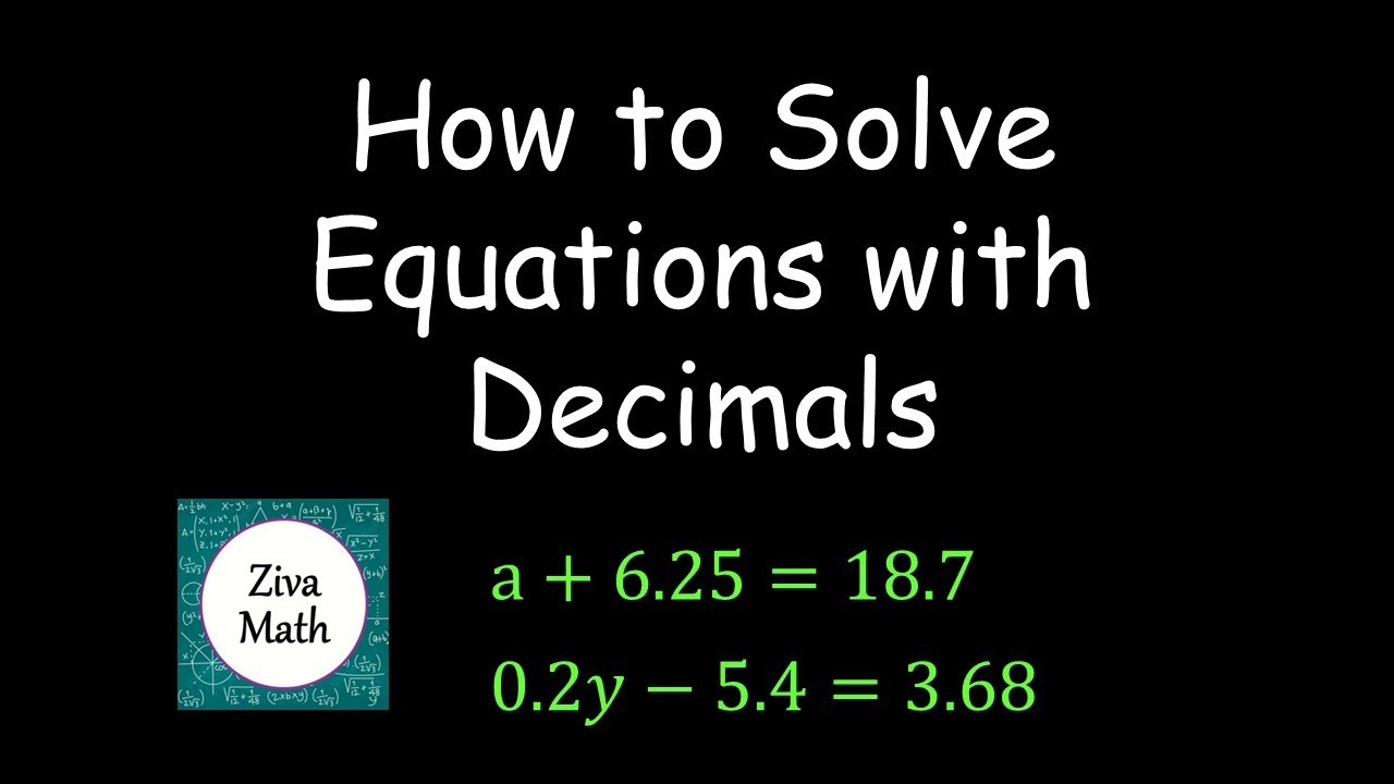 Solving One Step Equations with Decimals | Solving Two Step Equations with Decimals | Ziva Math