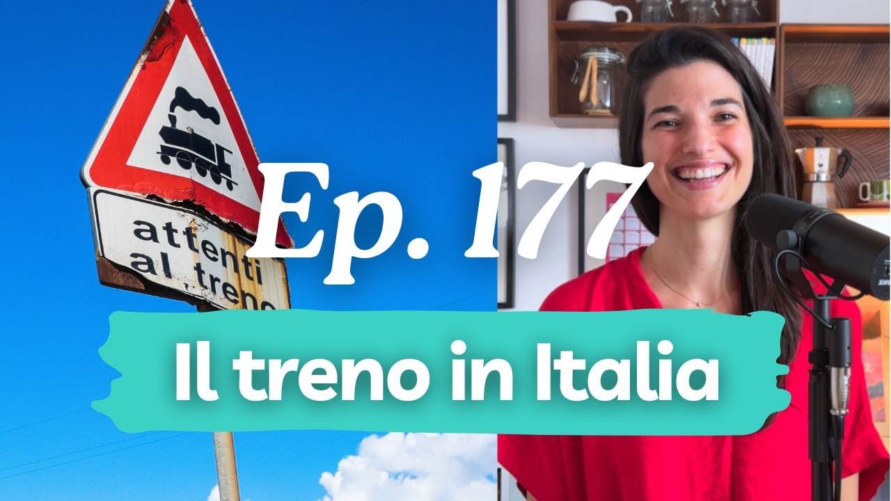 Viaggiare in treno in Italia: manuale semiserio di sopravvivenza (podcast 177)