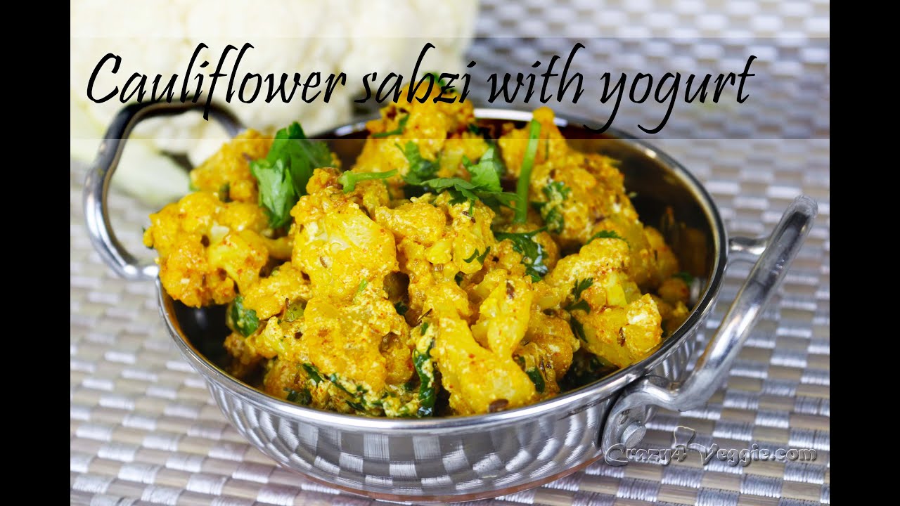 Cauliflower sabzi with yogurt by crazy4veggie