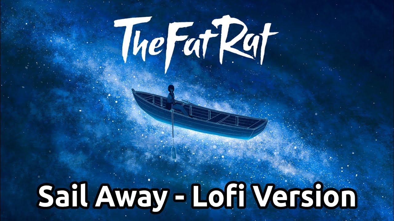 TheFatRat - Sail Away but It's Lofi