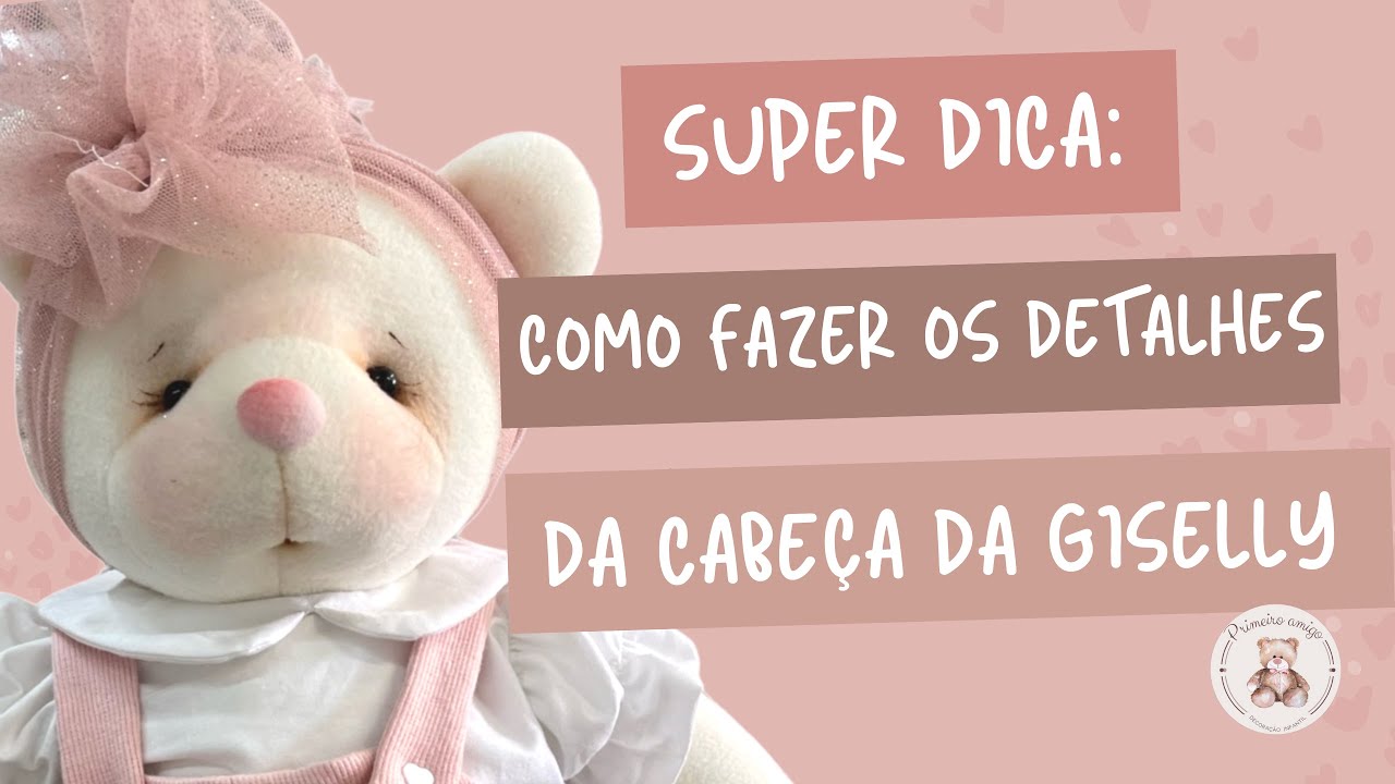 Dica Importante da Ursa Giselly! Como fazer os detalhes da cabeça da Giselly