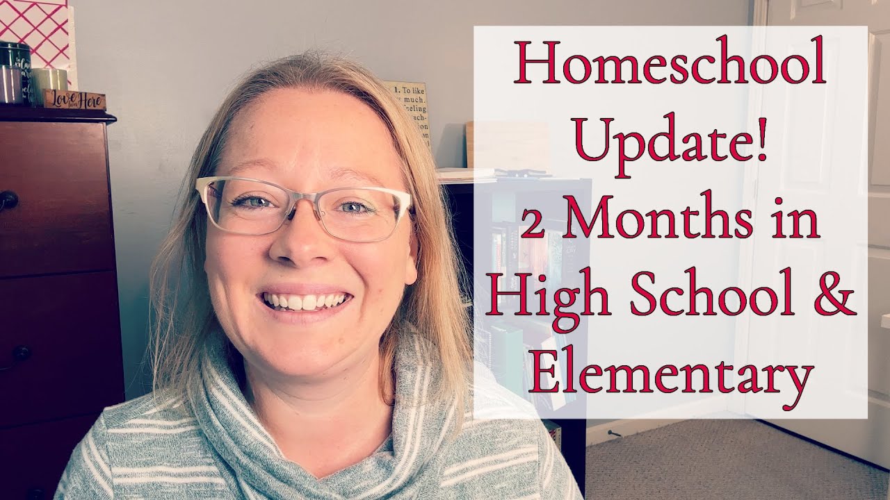 HOMESCHOOL UPDATE || 2 MONTHS IN || HIGH SCHOOL & ELEMENTARY
