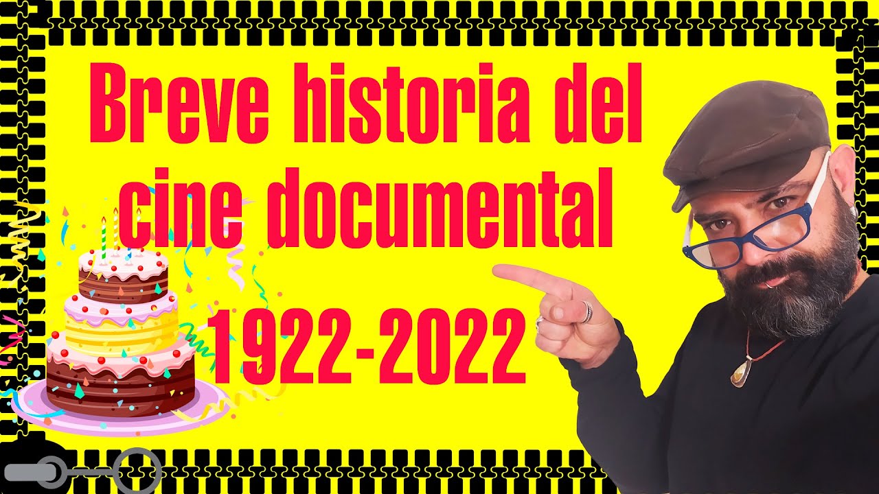 🎂 Historia del CINE DOCUMENTAL 🎬 (1922-2022)🎥 Un siglo de DOCUMENTALES ⏱