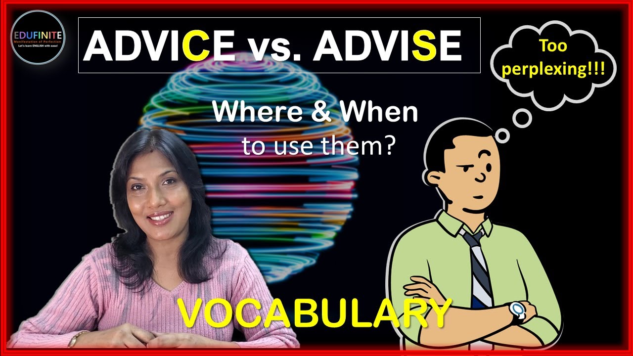 ADVICE vs. ADVISE | What is the difference between ADVICE & ADVISE?
