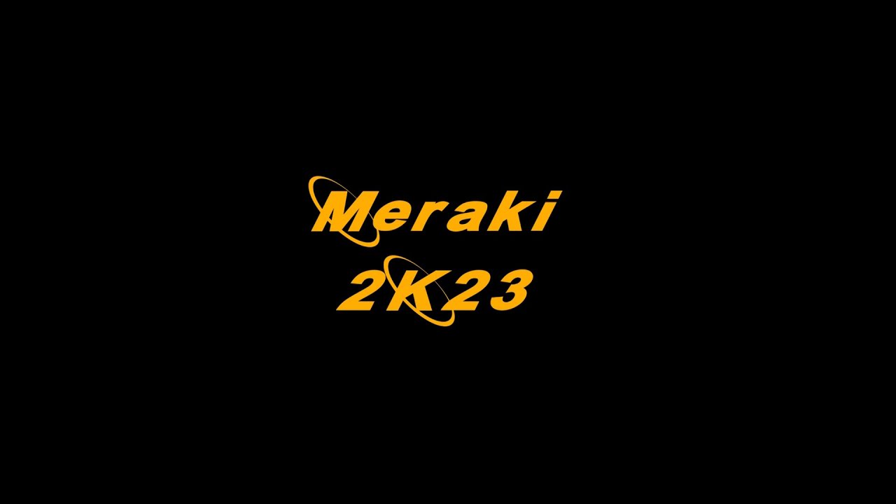 Meraki 2k23