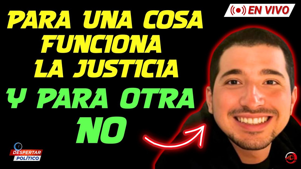 PARA UNA COSA FUNCIONA LA JUSTICIA Y PARA OTRAS NO