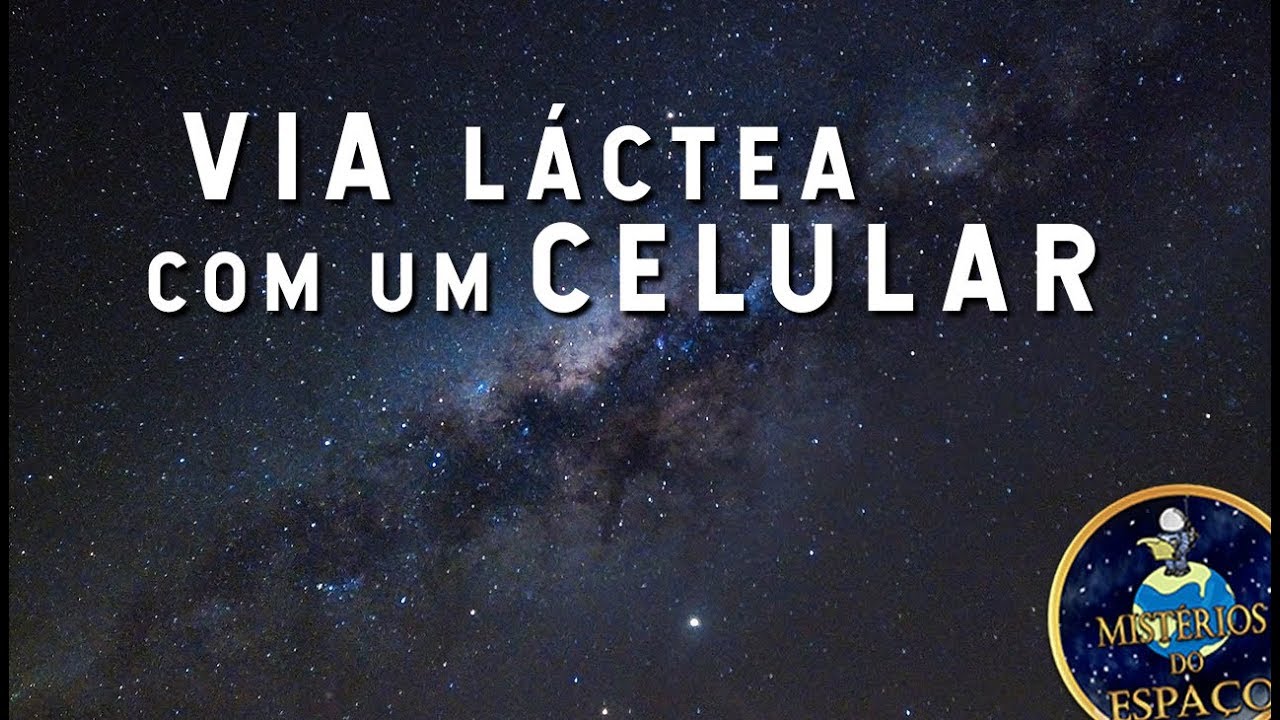 APRENDA A TIRAR FOTOS DA VIA LÁCTEA COM O CELULAR