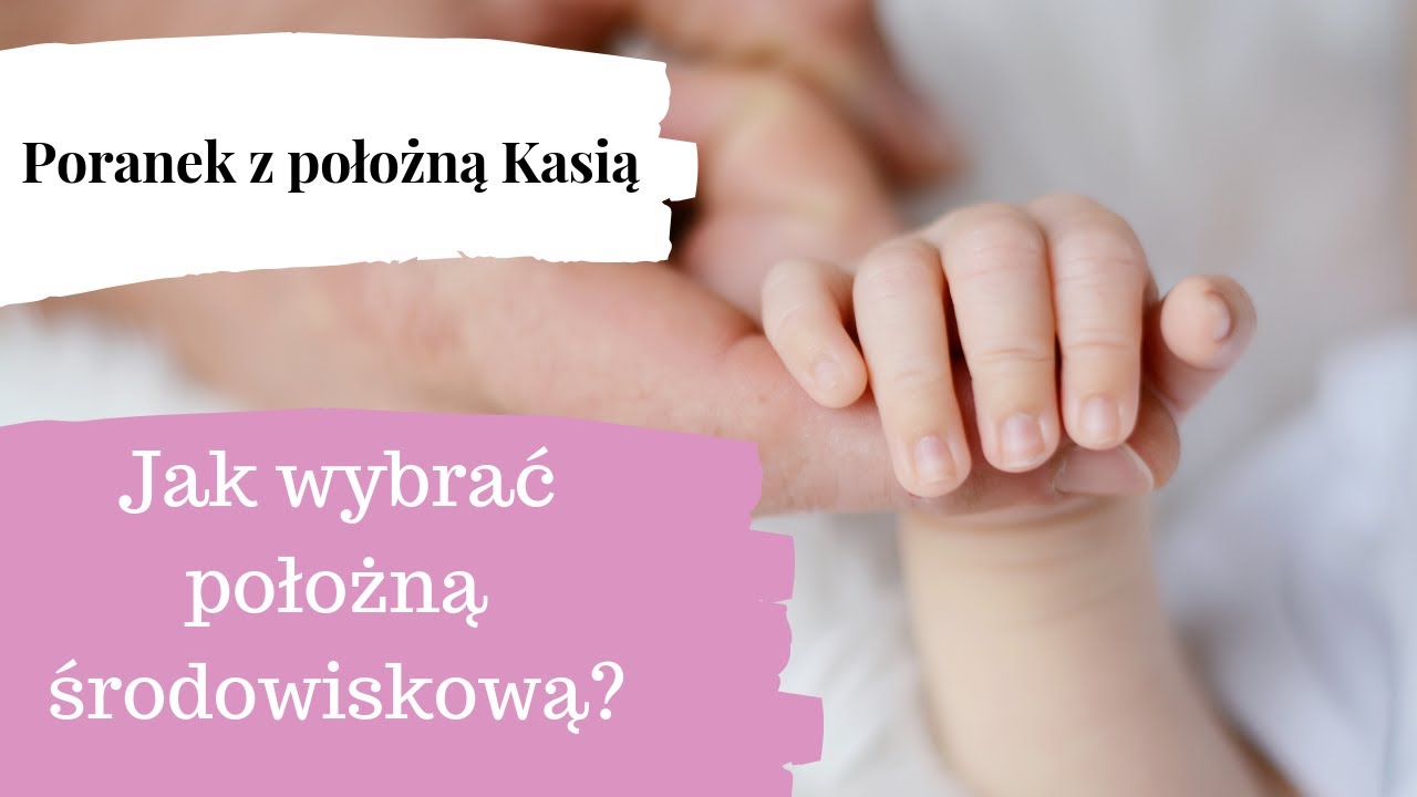 Jak wybrać położną środowiskową? - Poranek z Położną Kasią #6
