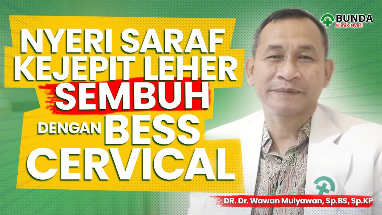 Nyeri Saraf Kejepit Leher, Sembuh dengan BESS Cervical | dr. Wawan Mulyawan, Sp.BS