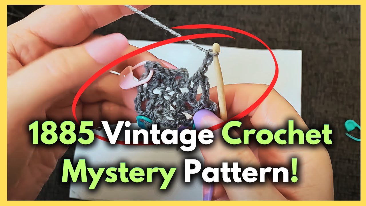 139 Year Old Victorian Era Mystery Crochet Pattern + Community Mystery Pattern
