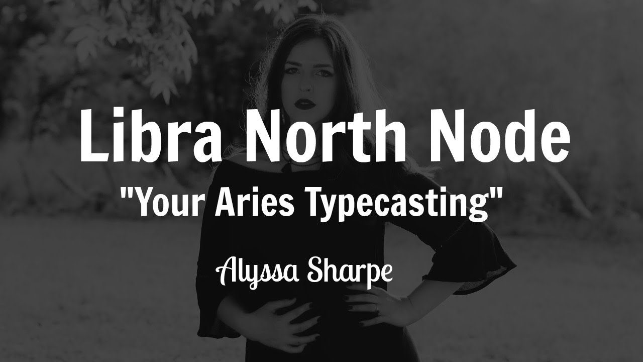 Libra North Node: Your Aries Typecasting