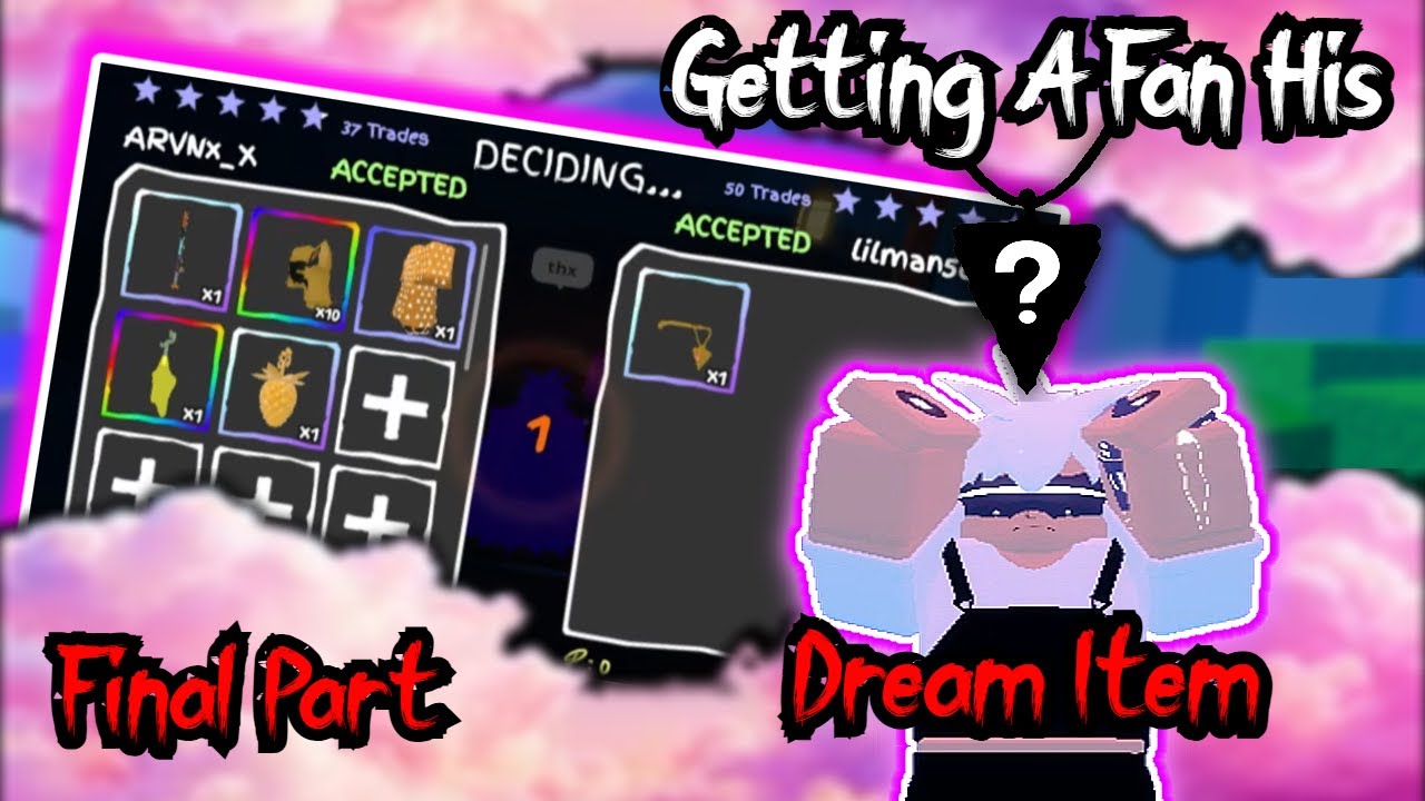 I Traded Until I Get My Fan His Dream Item + His Reaction Final Prt..