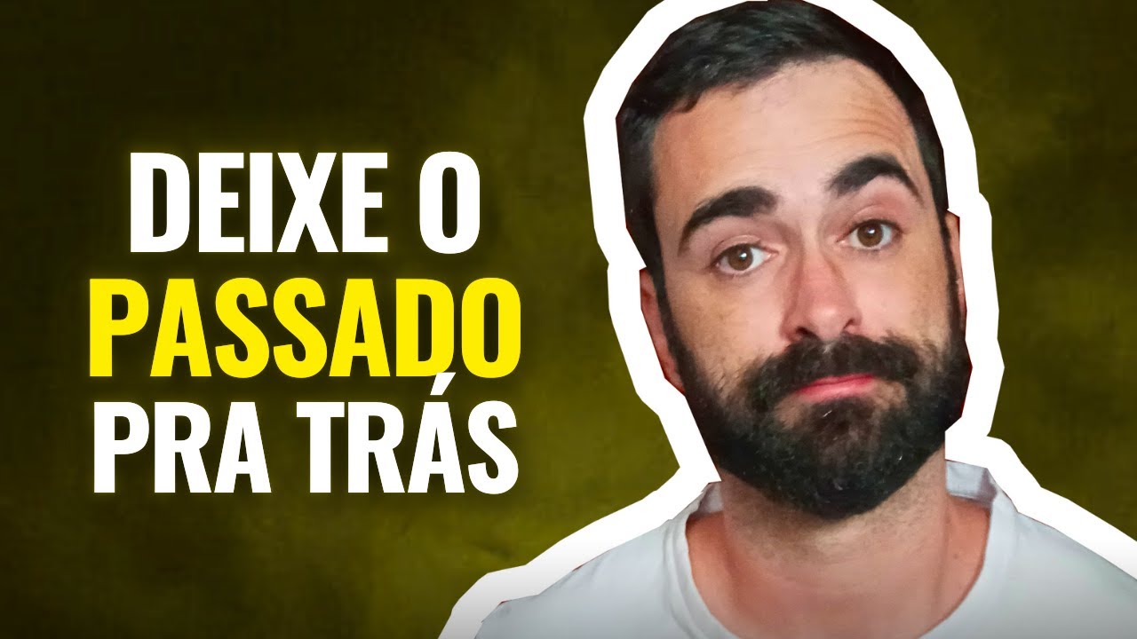 COMO SE DESPRENDER DO PASSADO E SEGUIR EM FRENTE