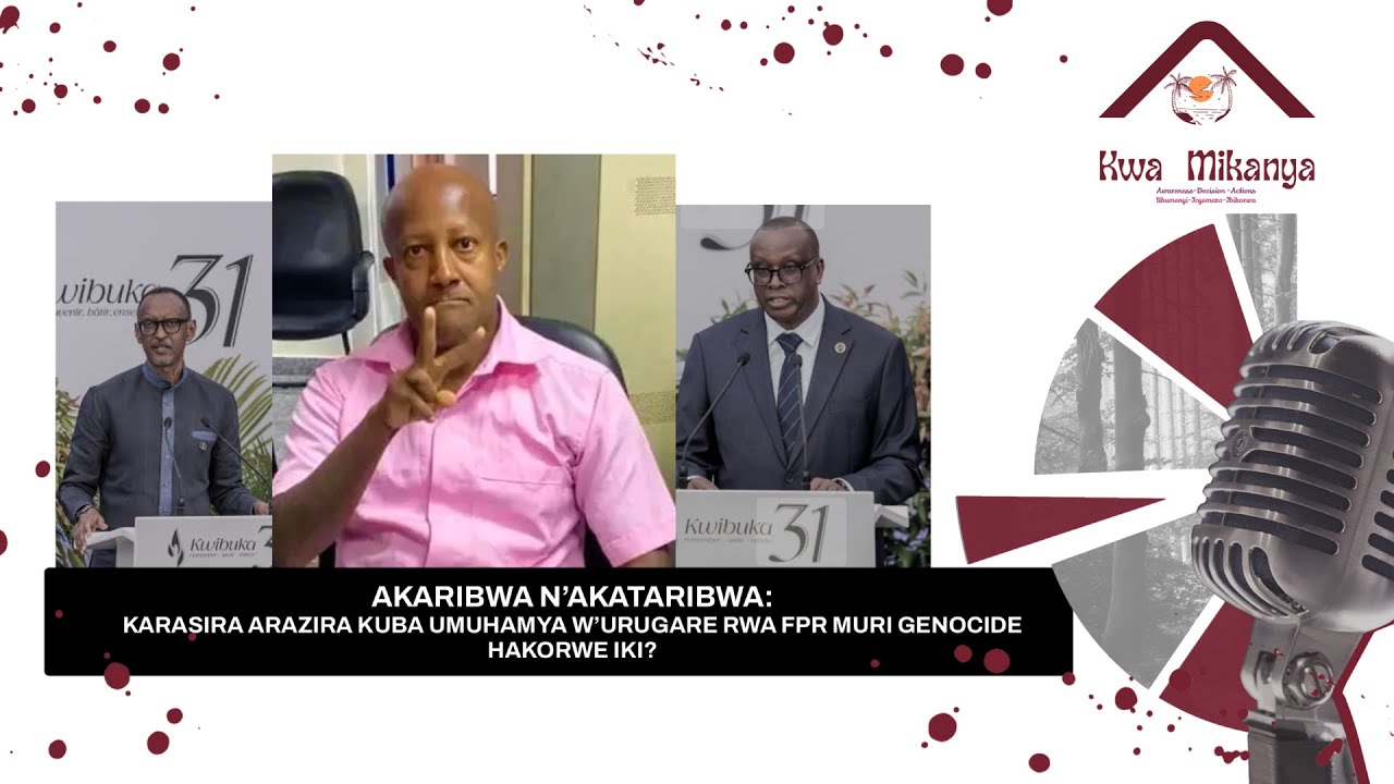 AKARIBWA N'AKATARIBWA: #KARASIRA ARAZIRA KUBA UMUTANGABUHAMYA KU RUHARE RWA FPR MURI GENOCIDE.