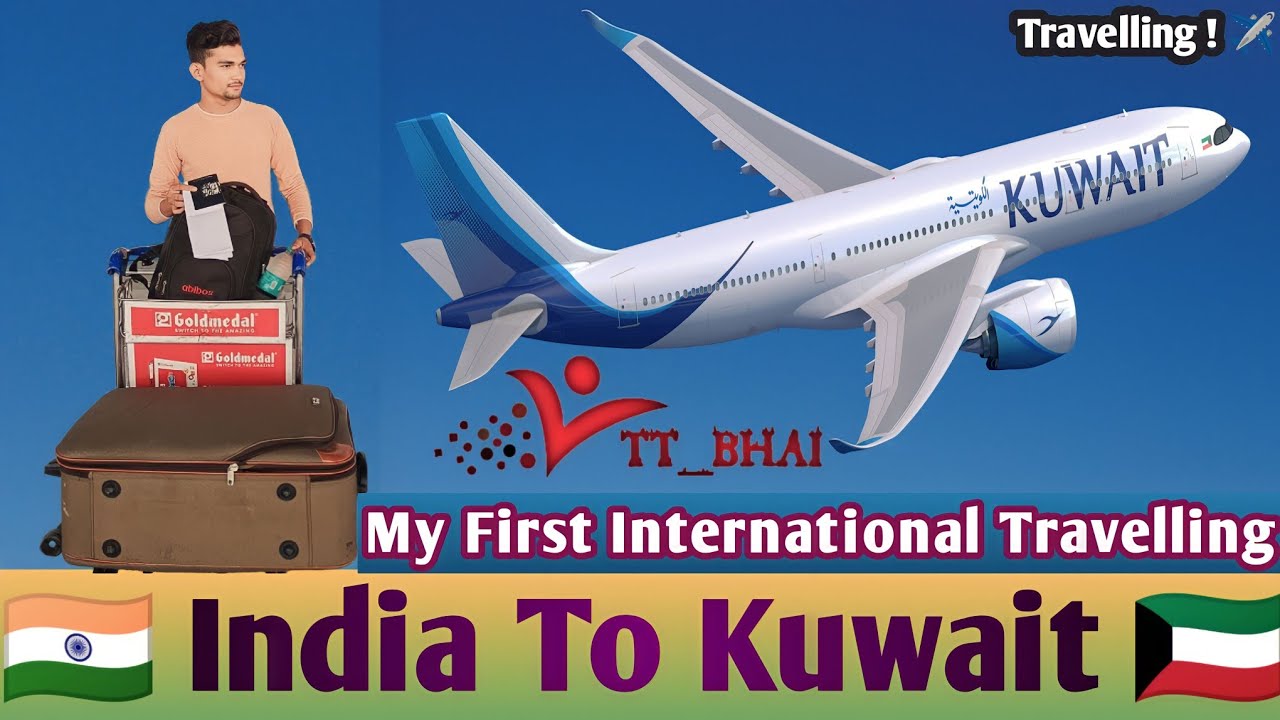 🇮🇳 India To Kuwait 🇰🇼 | Vlog | Welcome to Kuwait ! My First International Travel Video