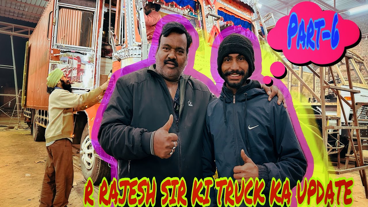 R RAJESH SIR KI TRUCK KI ￼ MODIFICATION￼ FULL VIDEO @RRajeshVlogs @RRajeshVlogs @gilltruckbody