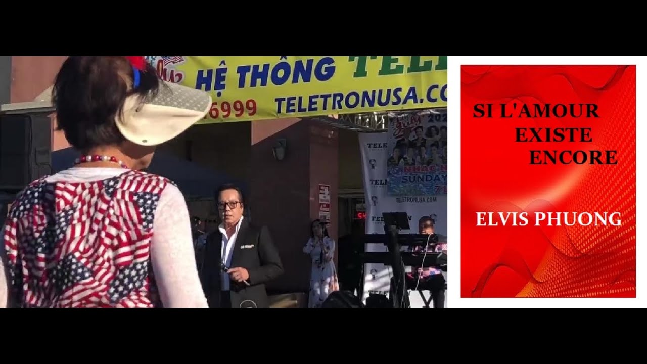 CA SĨ  ELVIS PHUONG - SI L' AMOUR EXISTE ENCORE -