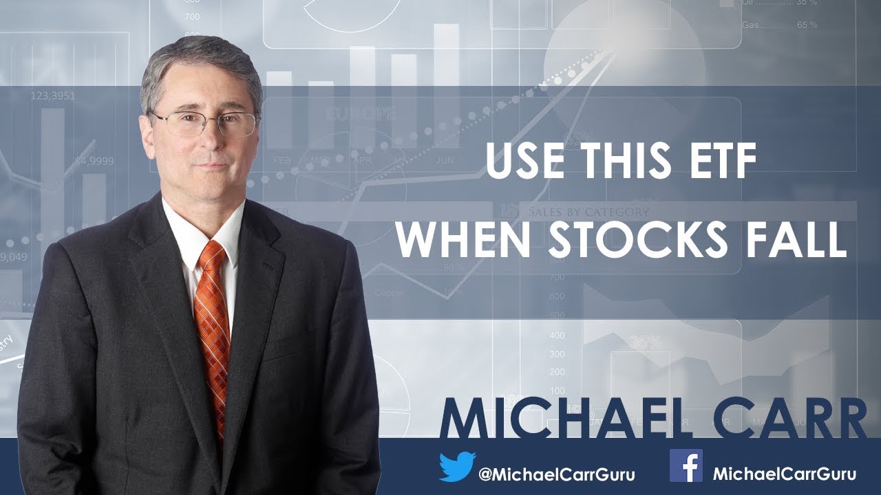 Use This ETF When Stocks Fall - Michael Carr