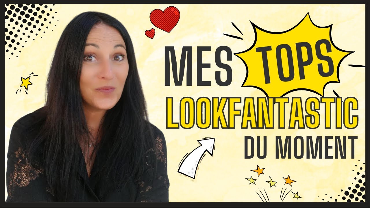 🤩 7 PRODUITS CANONS de LOOKFANTASTIC !🤩 (j'ai découvert une marque incroyable !)