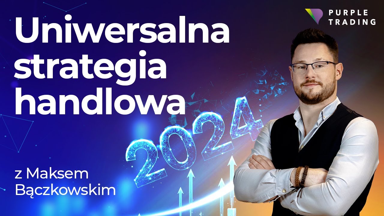 Uniwersalna strategia handlowa na 2024 rok 🟣 Purple Trading