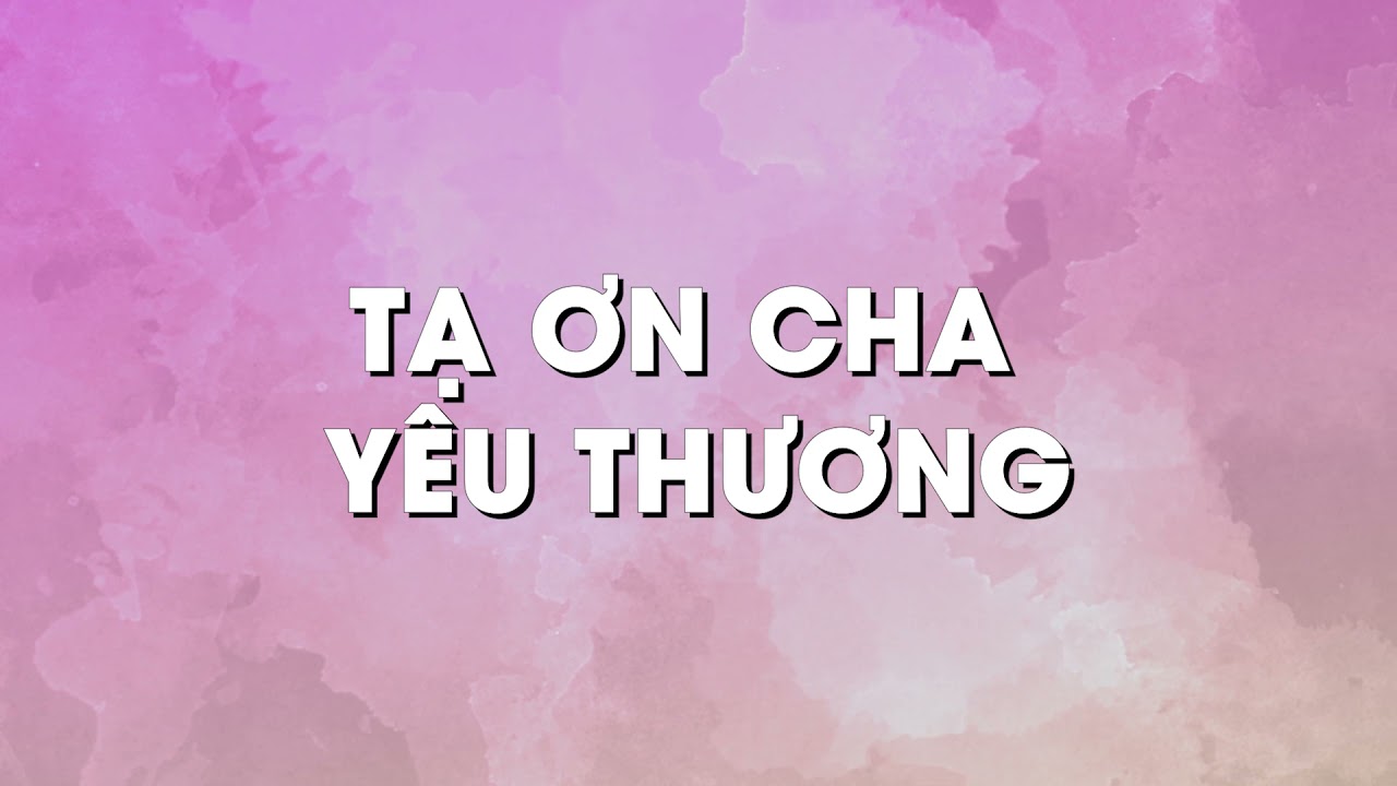 Tạ Ơn Cha Yêu Thương | LYRIC | Shalom Duy - Zoe Tram