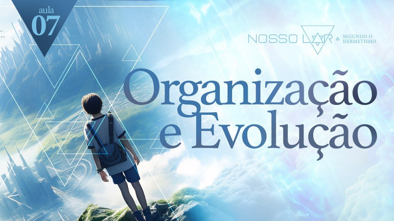 #7 | Estudo Nosso Lar segundo o Hermetismo | Organização e Evolução | Juliano Pozati