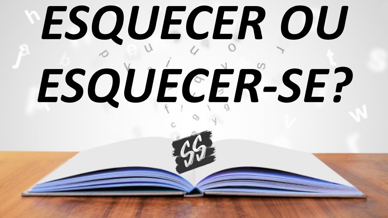 Esquecer ou esquecer-se? Lembrar ou lembrar-se?