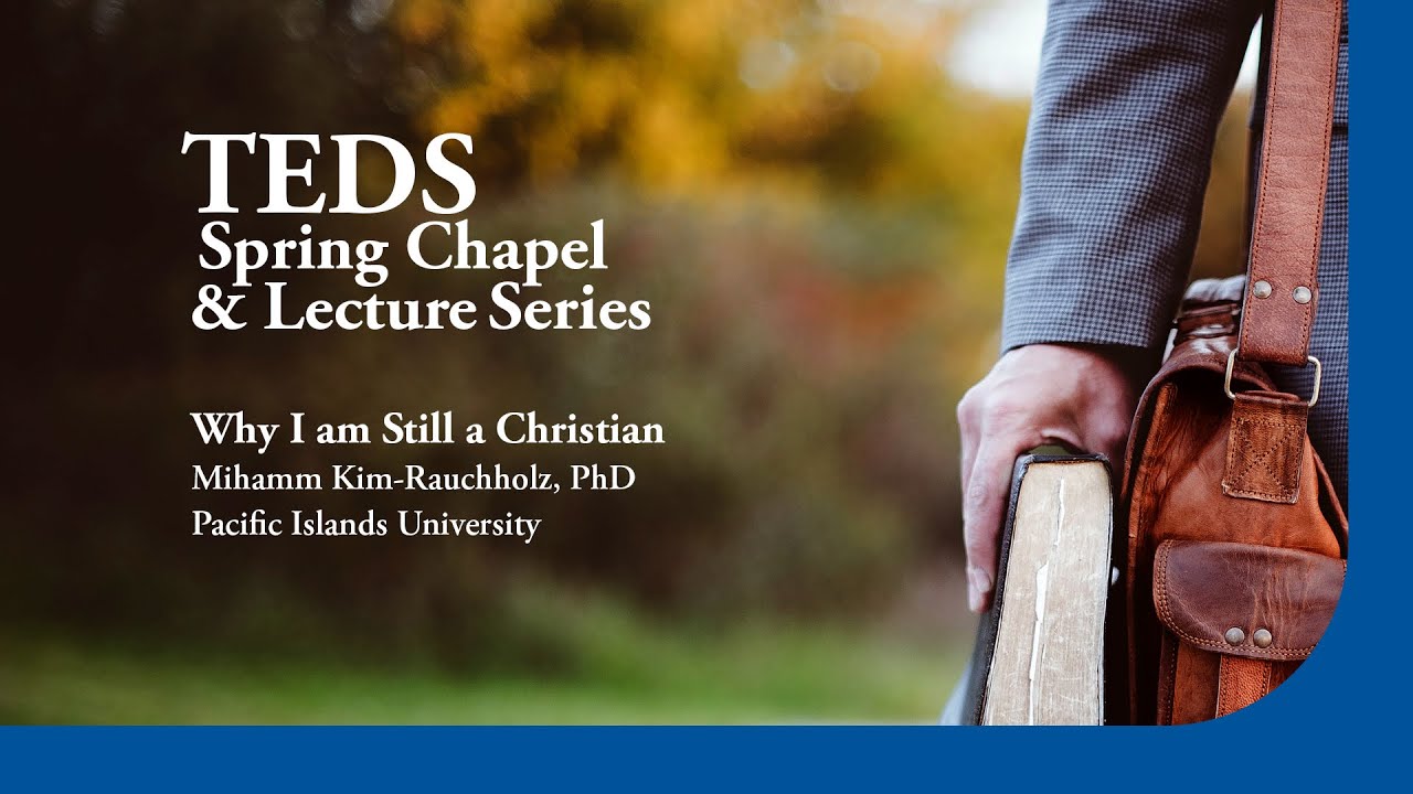 TEDS Chapel | Mihamm Kim-Rauchholz