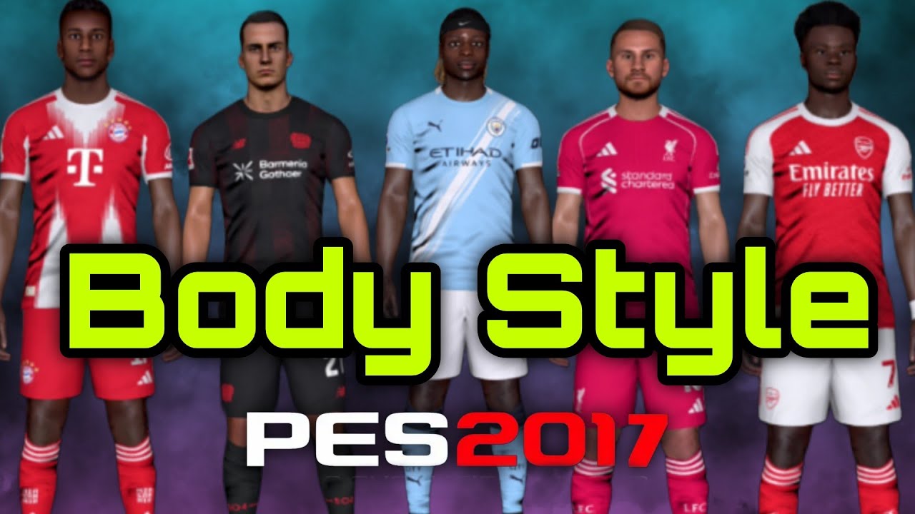 Nuevos Estilos De Cuerpos Mas Realistas Para Pes 17 Todos Los Parches 2026 (Body Style)
