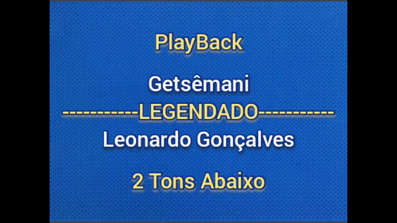 Getsêmani - Leonardo Gonçalves|PlayBack 2 Tons Abaixo(LEGENDADO)