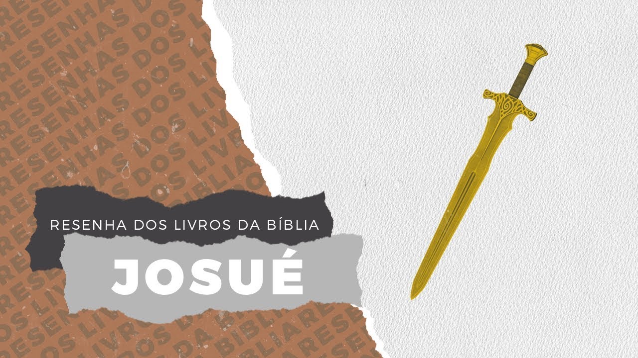 JOSUÉ - Resenha dos Livros da Bíblia