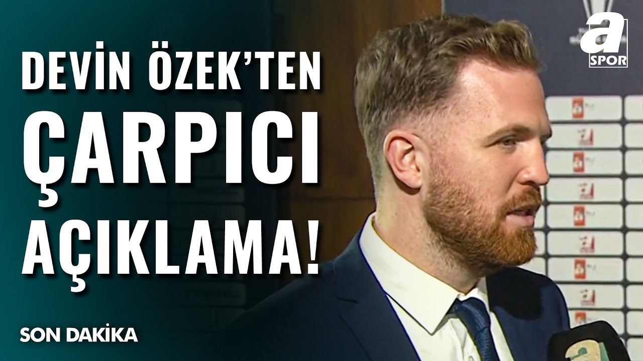 Devin &Ouml;zek'ten &Ccedil;arpıcı S&uuml;per Kupa A&ccedil;ıklaması! 