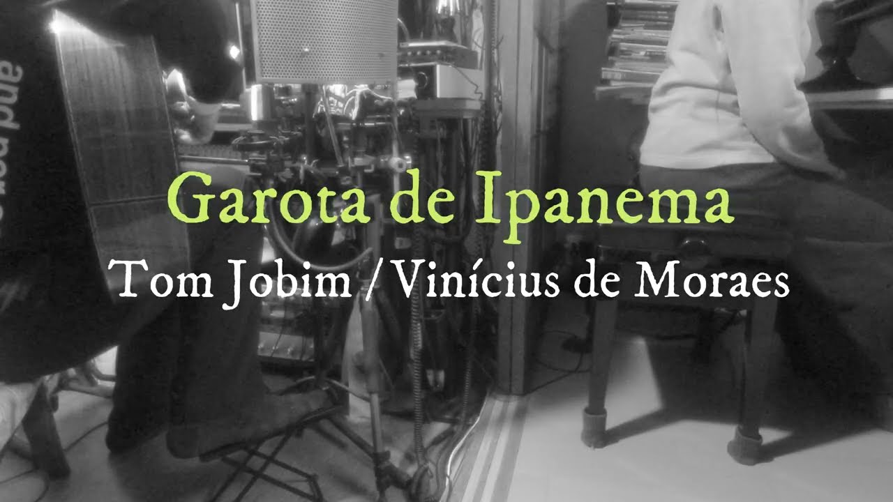 【Bossa nova】Garota de Ipanema ~Tom Jobim / Vinícius de Moraes