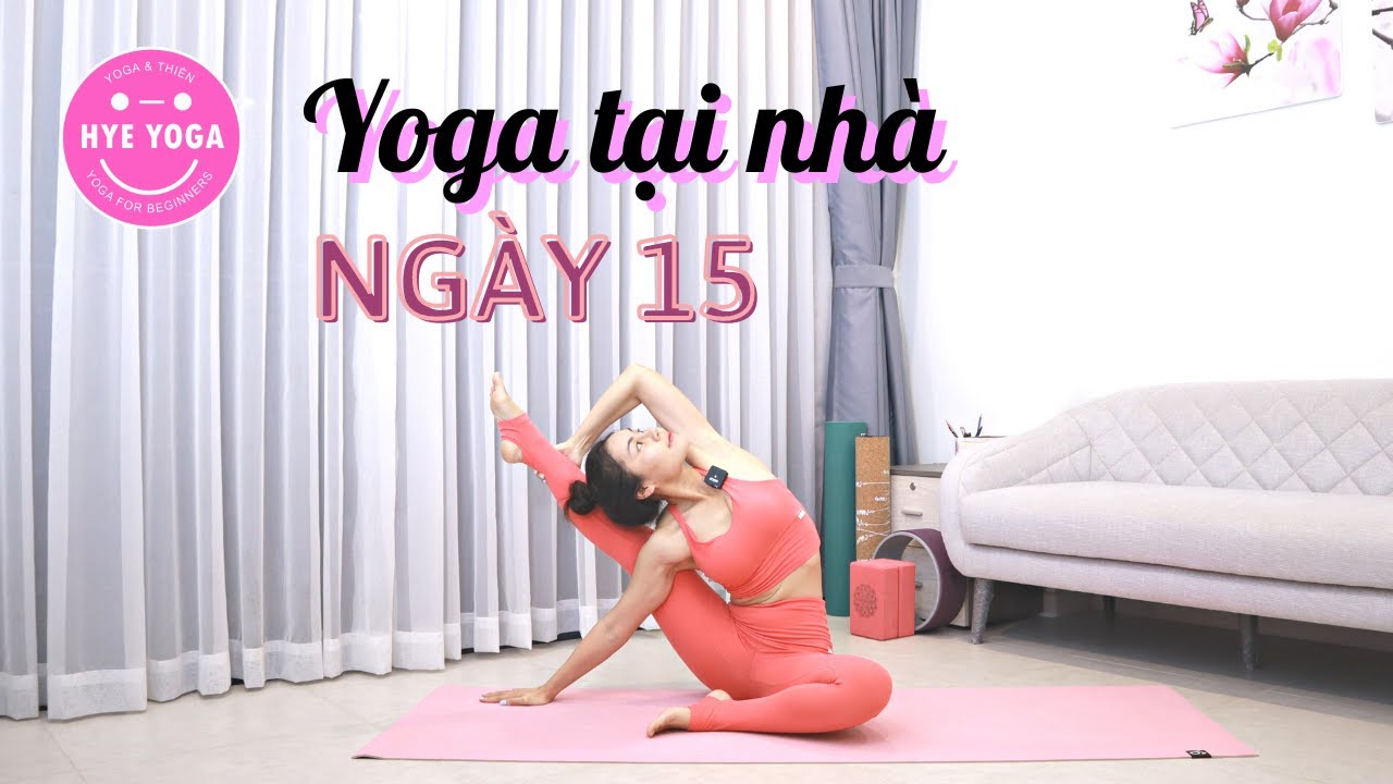 Yoga Tại Nh&agrave; | Ng&agrave;y 15 | Hye Yoga