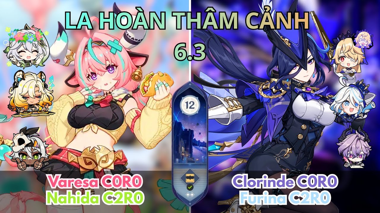 La Hoàn 6.3 (Spiral Abyss) | Tầng 12 | Varesa x Nahida & Clorinde x Furina | Genshin Impact 6.3