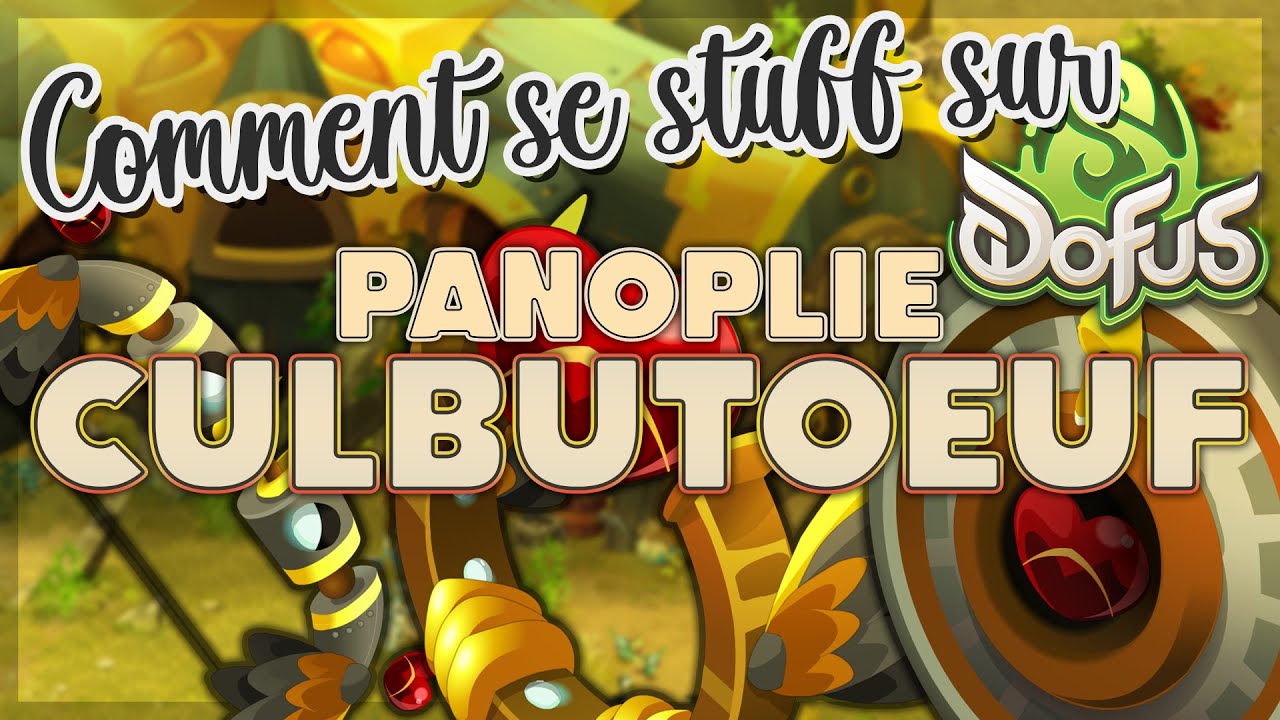Comment se Stuff 3.4 : La panoplie CULBUTOEUF