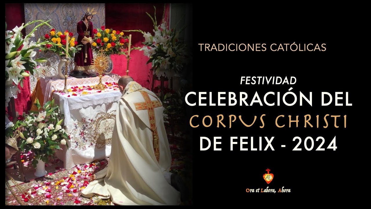Celebración de Corpus Christi de Felix [Tradiciones Católicas]· España 2024 · Santísimo Sacramento