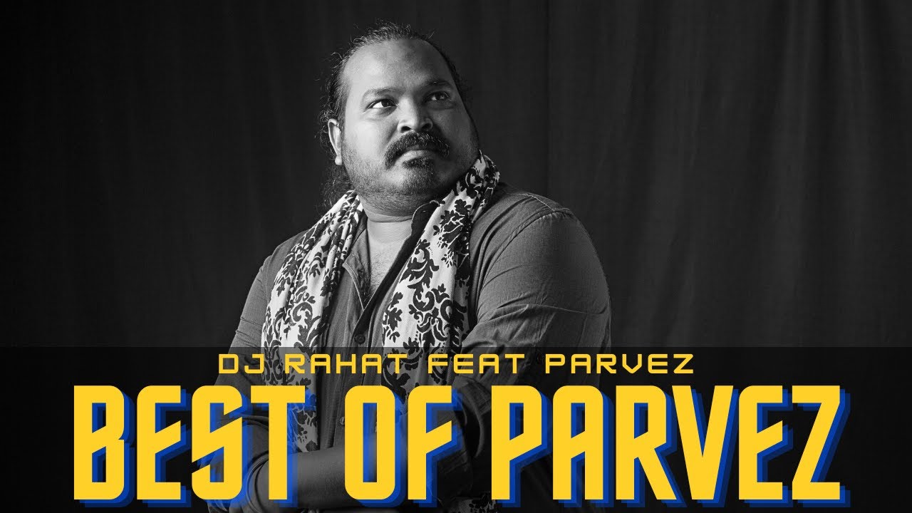 Best of Parzvez Sazzad II Top 10 Parvez Song II DJ Rahat - Parvez Best Song