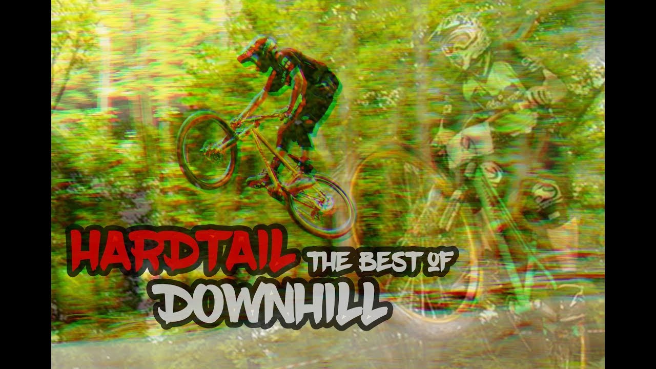 Hardtail Downhill - The best of !