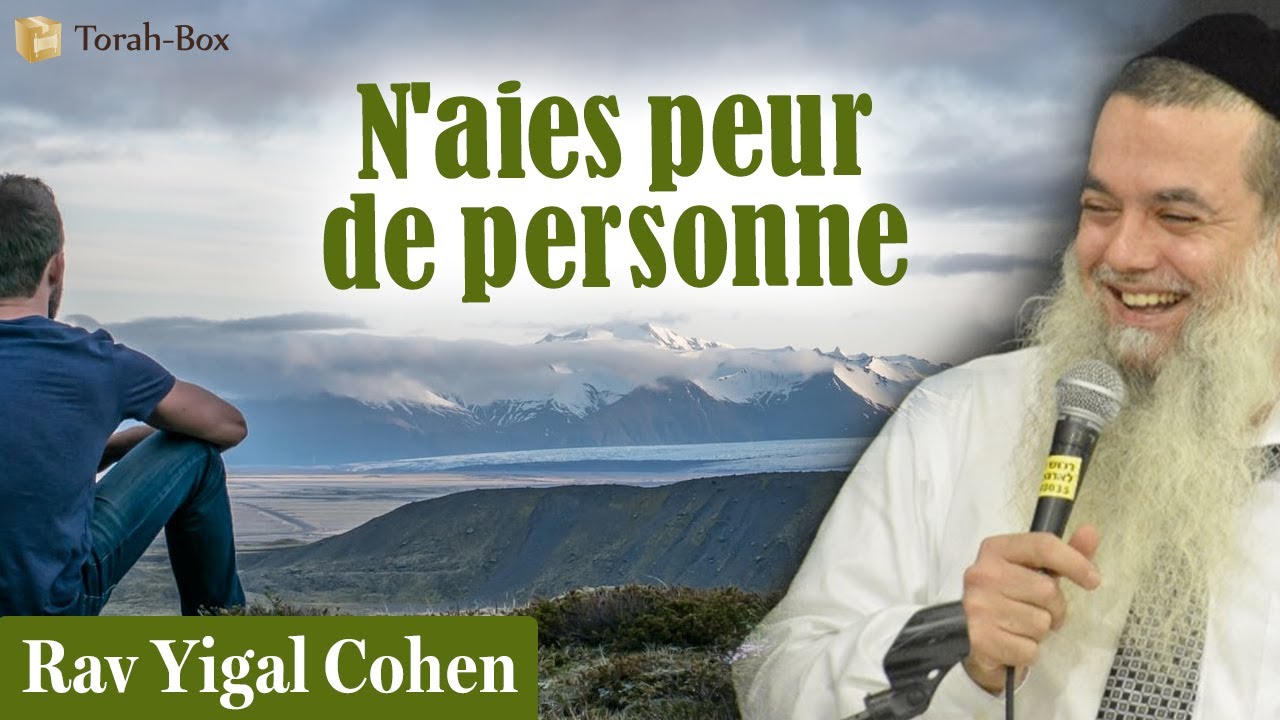 N'aies peur de personne (Rav Yigal Cohen)