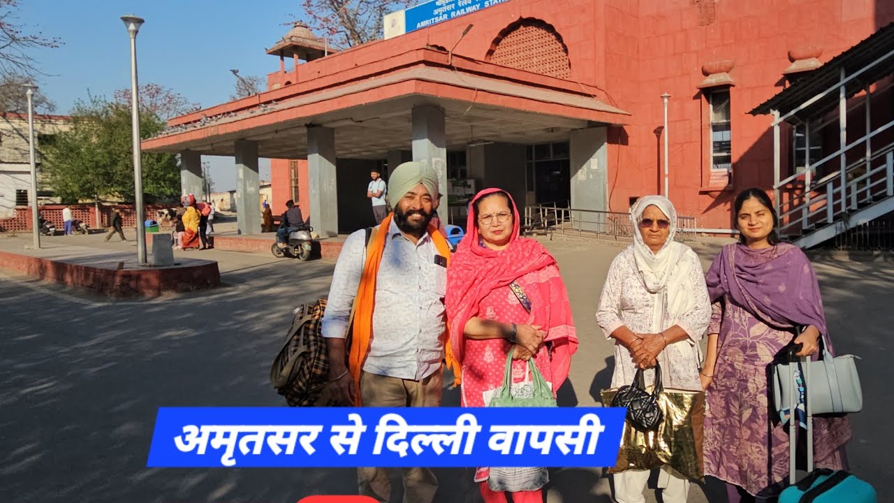 Amritsar se Delhi wapasi Vlog51