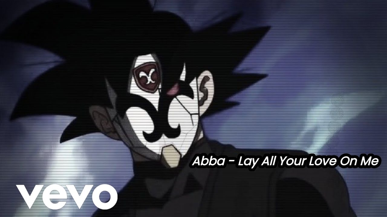 Abba - Lay All Your Love On Me - (Versión Remake)-[Goku black]-edit