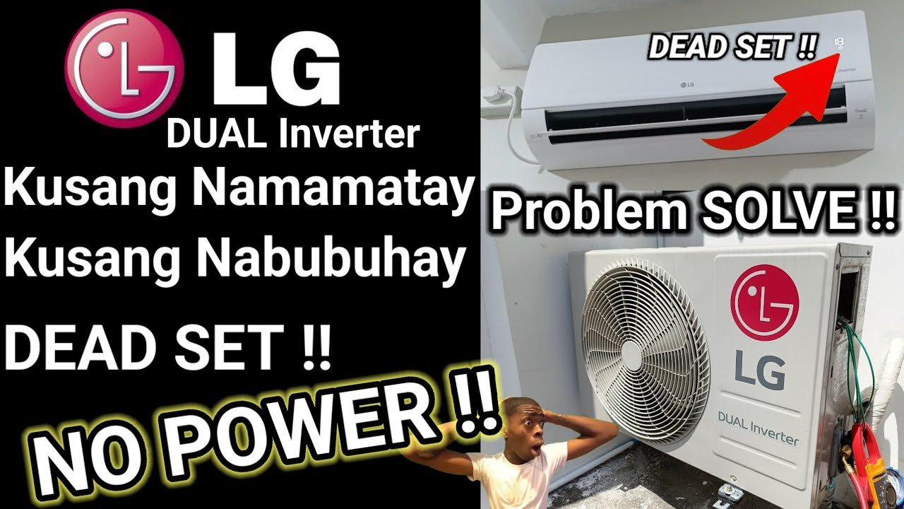 L.G DUAL Inverter | kusang NAMAMATAY | Kusang NABUBUHAY | NO POWER DEAD SET | Problem Solve !!