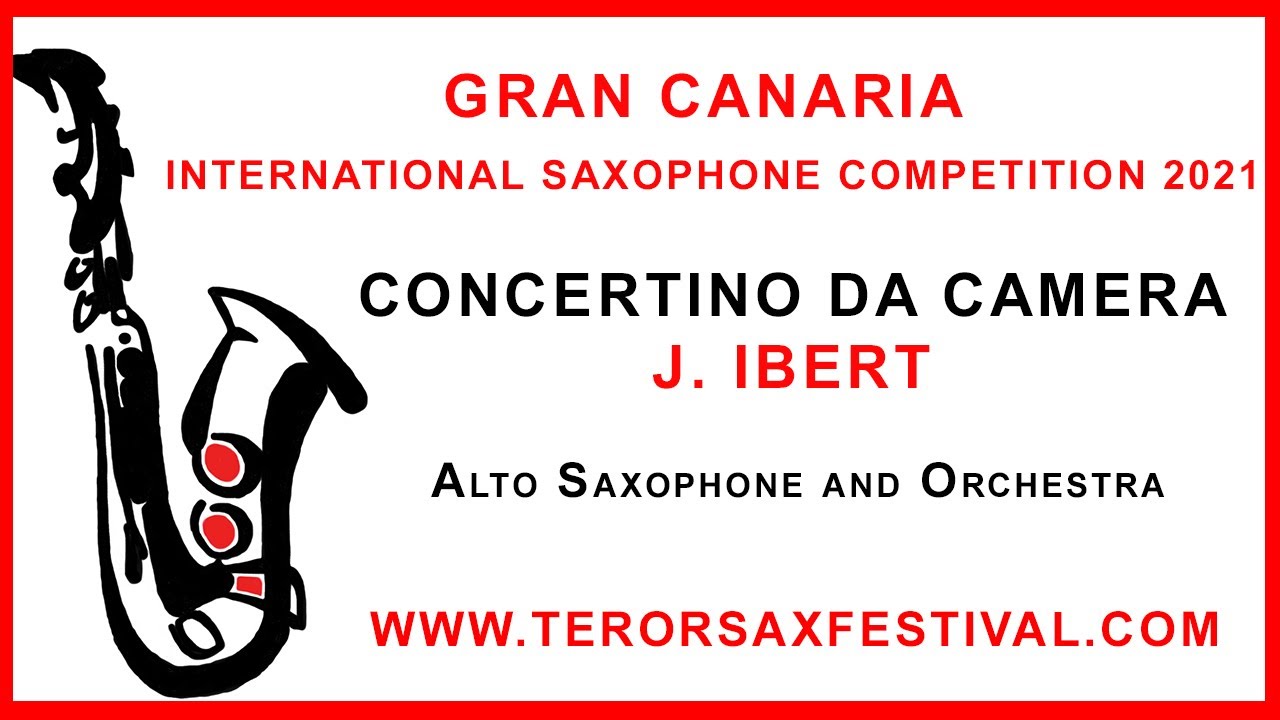 CONCERTINO DA CAMERA (J. IBERT) - Gran Canaria International Saxophone Competition 2021