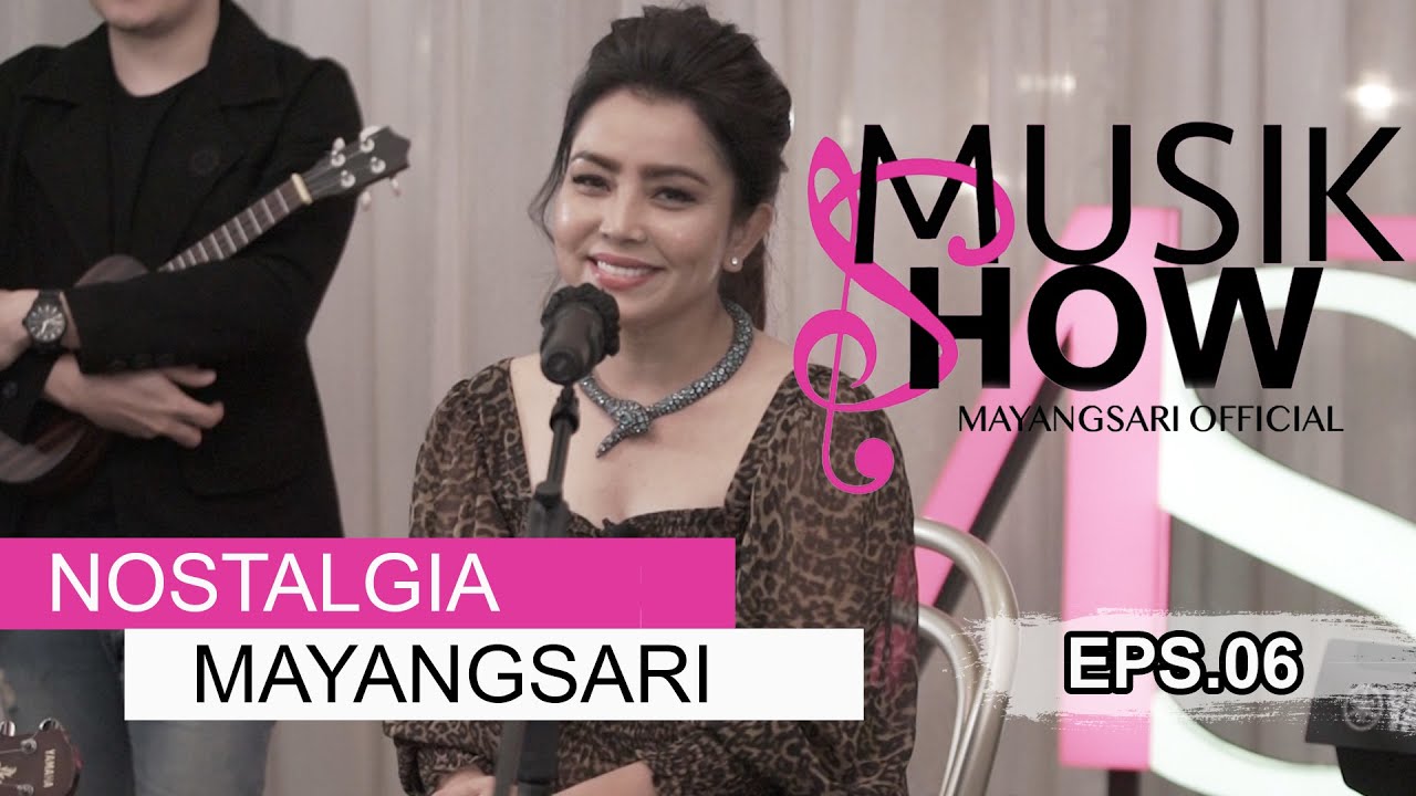 MUSIK SHOW MAYANGSARI NOSTALGIA EPS.06